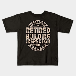 Retired Building Inspector Kids T-Shirt